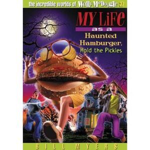 My Life as a Haunted Hamburger, Hold the Pickles: 27 -- Bill Myers
